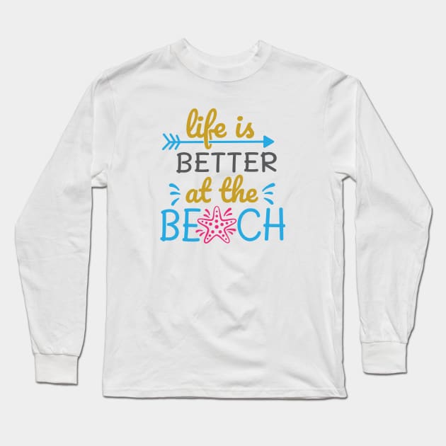 Life is better at the beach Long Sleeve T-Shirt by oceanys